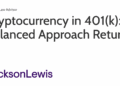Cryptocurrency in 401(k): A Balanced Approach Returns