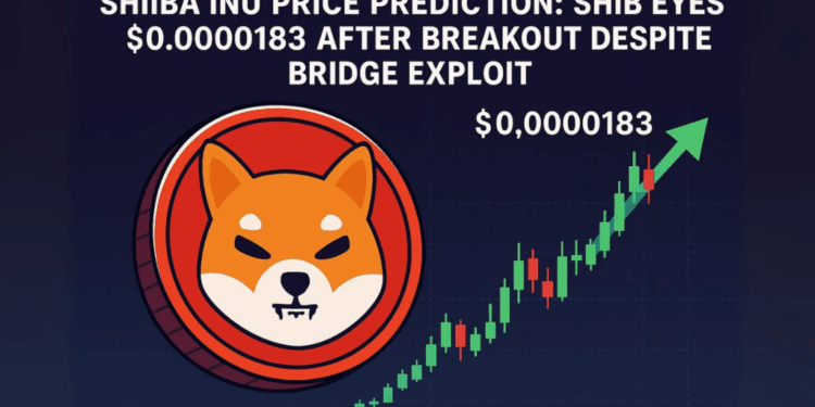 Shiba Inu Price Prediction: SHIB Eyes $0.0000183 After Breakout Despite Bridge Exploit