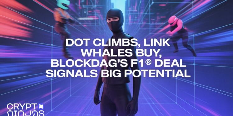 DOT Climbs, LINK Whales Buy, BlockDAG’s F1® Deal Signals Big Potential