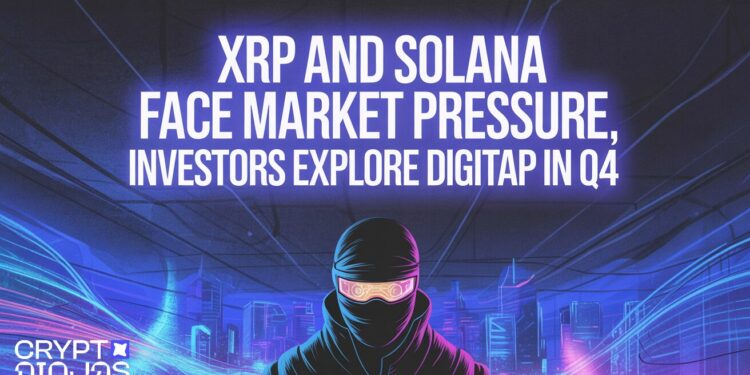 XRP and Solana Face Market Pressure, Investors Explore Digitap in Q4