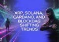 XRP, Solana, Cardano, and BlockDAG Highlight Shifting Trends
