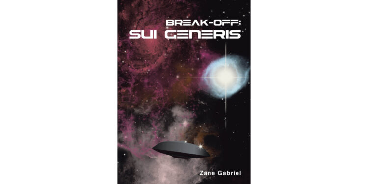 Zane Gabriel’s Newly Released “Break-off: Sui Generis” is a Thought-Provoking Fusion of Science Fiction and Faith Exploring Humanity’s Search for Meaning and Redemption