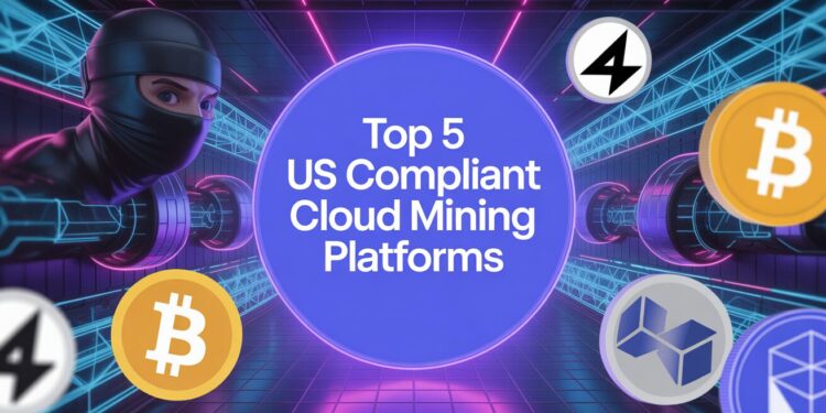 Top 5 US Compliant Bitcoin Cloud Mining Platforms 2025 for Safe and Passive Crypto Income – CryptoNinjas