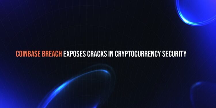 Coinbase Breach Exposes Cracks in Cryptocurrency Security