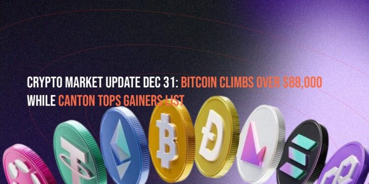 Crypto Market Update Dec 31: Bitcoin Climbs Over $88,000 While Canton Tops Gainers List