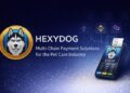 Hexydog Advances Multi-Chain Payment Infrastructure for Pet Care Service Integration
