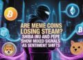 Are Meme Coins Losing Steam? Shiba Inu and Pepe Show Mixed Signals as Sentiment Shifts – CryptoNinjas