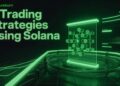 5 Trading Strategies Using Solana On-Chain Analytics