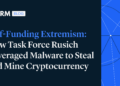 Self-funding Extremism: How Task Force Rusich Leveraged Malware to Steal and Mine Cryptocurrency