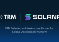 TRM Labs Deepens Solana Partnership as Compliance Infrastructure Provider for New Developer Platform