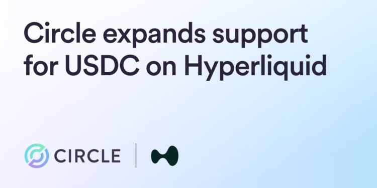 Circle Expands Support for USDC on Hyperliquid