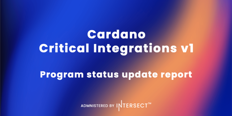 Cardano Critical Integrations – Program status update report