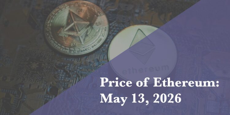 Current price of Ethereum for May 13, 2026
