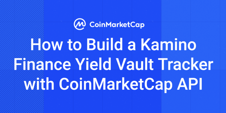 How to Build a Kamino Finance Yield Vault Tracker with CoinMarketCap API
