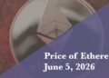 Current price of Ethereum for June 5, 2026