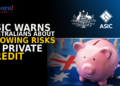 ASIC Warns Australians About Growing Risks in Private Credit