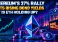 Ethereum’s 37% Rally Meets Rising Bond Yields: Why Is ETH Holding Up?