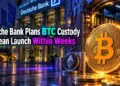 Deutsche Bank Crypto Custody Could Launch Within Weeks